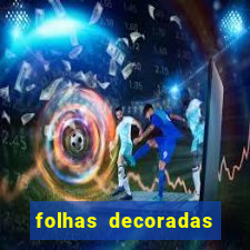 folhas decoradas para imprimir